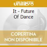 It - Future Of Dance cd