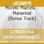 Morelo Marcela - Manantial (Bonus Track) cd musicale di Morelo Marcela