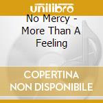 No Mercy - More Than A Feeling cd musicale di No Mercy