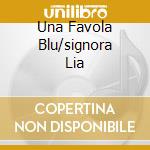 Una Favola Blu/signora Lia cd musicale di Claudio Baglioni