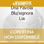 Una Favola Blu/signora Lia cd