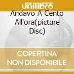 Andavo A Cento All'ora(picture Disc) cd