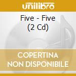 Five - Five (2 Cd) cd musicale di Five