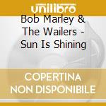 Bob Marley & The Wailers - Sun Is Shining cd musicale di Bob Marley & The Wailers