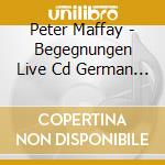 Peter Maffay - Begegnungen Live (2 Cd) cd