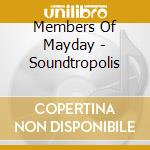 Members Of Mayday - Soundtropolis cd musicale di Members Of Mayday