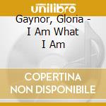 Gaynor, Gloria - I Am What I Am cd