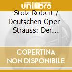 Stolz Robert / Deutschen Oper - Strauss: Der Zigeunerbaron cd musicale di Robert Stolz