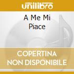 A Me Mi Piace cd
