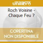 Roch Voisine - Chaque Feu ? cd