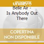 Belle Air - Is Anybody Out There cd