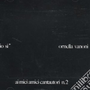 Ornella Vanoni - Ai Miei Amici Cantautori 2 cd musicale di Ornella Vanoni