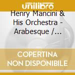 Henry Mancini & His Orchestra - Arabesque / O.S.T. cd musicale di Henry Mancini