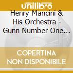 Henry Mancini & His Orchestra - Gunn Number One / O.S.T. cd musicale di Henry Mancini