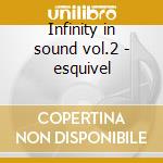 Infinity in sound vol.2 - esquivel cd musicale di Esquivel & his orchestra