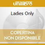 Ladies Only cd