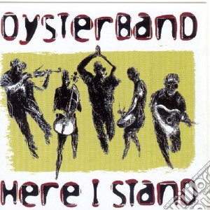 Oysterband - Here I Stand cd musicale di Oysterband