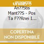 An??Stis Mant??S - Pos Ta F??Rnei I Zo?? cd