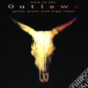 Outlaws - The Best Of - Green Grass And High Tides cd musicale di OUTLAWS