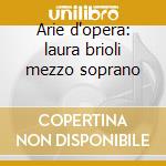 Arie d'opera: laura brioli mezzo soprano cd