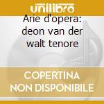 Arie d'opera: deon van der walt tenore cd