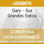 Gary - Sus Grandes Exitos cd