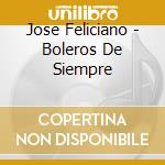 Jose Feliciano - Boleros De Siempre