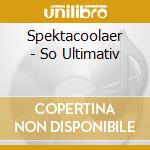 Spektacoolaer - So Ultimativ cd