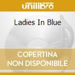 Ladies In Blue cd