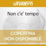 Non c'e' tempo cd