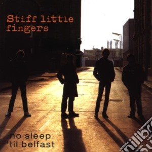 Stiff Little Fingers - No Sleep ''Til Belfast cd musicale di Stiff Little Fingers