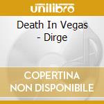 Death In Vegas - Dirge cd