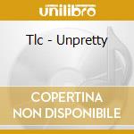 Tlc - Unpretty cd