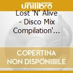 Lost 'N' Alive - Disco Mix Compilation' 1999 cd