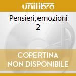 Pensieri,emozioni 2 cd