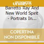 Barretto Ray And New World Spirit - Portraits In Jazz And Clave cd musicale di Ray Barretto
