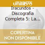 Iracundos - Discografia Completa 5: La Juventud / Felicidad cd