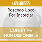 Rosendo-Loco Por Incordiar cd