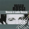 Vasco Rossi - Vasco E Solo Vasco cd musicale di ROSSI VASCO