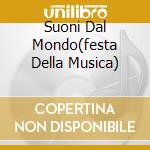 Suoni Dal Mondo(festa Della Musica) cd