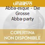 Abba-esque - Die Grosse Abba-party cd