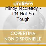 Mindy Mccready - I'M Not So Tough