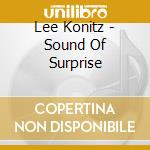 Lee Konitz - Sound Of Surprise cd musicale di Lee Konitz