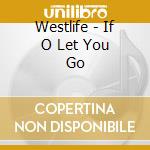 Westlife - If O Let You Go cd