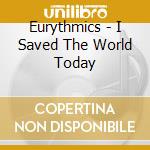 Eurythmics - I Saved The World Today cd musicale di EURYTHMICS