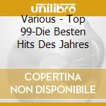 Various - Top 99-Die Besten Hits Des Jahres cd