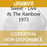 Sweet - Live At The Rainbow 1973 cd musicale di SWEET