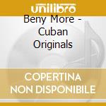 Beny More - Cuban Originals cd musicale di Beny More