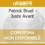 Patrick Bruel - Juste Avant cd