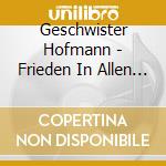Geschwister Hofmann - Frieden In Allen Herzen cd musicale di Geschwister Hofmann